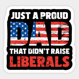 just a proud dad that didn't raise liberase Sticker